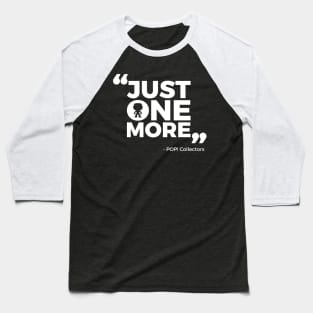 Just One More - Quote Baseball T-Shirt